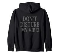 Don´t Disturb My Vibe! Sweat à Capuche