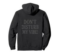 Don´t Disturb My Vibe! Sweat à Capuche