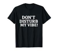 Don`t Disturb My Vibe! T-Shirt