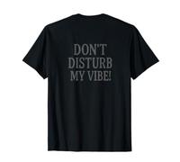Don´t Disturb My Vibe! T-Shirt