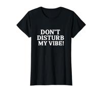 Don`t Disturb My Vibe! T-Shirt Graphique avec Valeur, Femme, Noir, S
