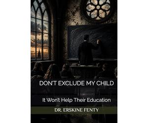 DON’T EXCLUDE MY CHILD: It Won’t Help Their Education
