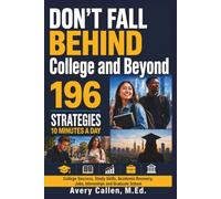Don’t Fall Behind College and Beyond: 196 Strategies for College Success, Study Skills, Academic Recovery, Jobs, Internships, and Life After Graduation, Complete College Collection, 10 Minutes A Day