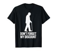 Don’t Forget My Discount - Funny Senior Humor Design T-Shirt