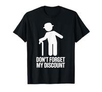 Don’t Forget My Discount - Funny Senior Humor Design T-Shirt