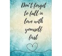 Don’t forget to fall in love with yourself first: Self Love Journal