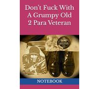 Don’t Fuck With A Grumpy Old 2 Para Veteran: NOTEBOOK Parachute Regiment army joke gifts