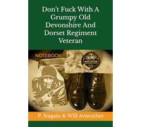 Don’t Fuck With A Grumpy Old Devonshire And Dorset Regiment Veteran: NOTEBOOK army gifts army xmas gifts