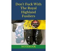 Don’t Fuck With The Royal Highland Fusiliers: NOTEBOOK british army notebook soldier notebook