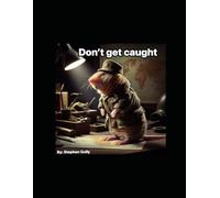 Don’t get caught