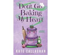Don’t Go Baking My Heart: A Cosy Paranormal Grim Reaper & Baker Love Story