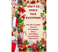 DON’T GO BROKE THIS CHRISTMAS: THE TOP 20 MOST FUN AND AFFORDABLE FAMILY CHRISTMAS CELEBRATION ACTIVITIES