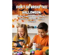 DON’T GO BROKE THIS HALLOWEEN: THE TOP 20 MOST FUN AND AFFORDABLE FAMILY HALLOWEEN CELEBRATION ACTIVITIES