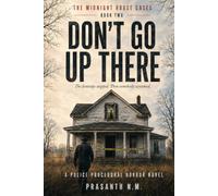 DON’T GO UP THERE ( BOOK TWO OF THE MIDNIGHT HOUSE CASES): The footsteps stopped. Then somebody screamed. (A Police Procedural Horror Novel)