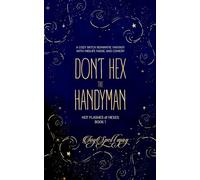 Don’t Hex the Handyman: A Cozy Witch Romantic Fantasy with Midlife Magic and Comedy
