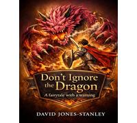 Don’t Ignore the Dragon: A fairytale with a warning