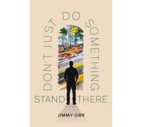 Don’t Just Do Something, Stand There