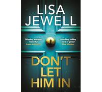 Don’t Let Him In: The addictive #1 Sunday Times bestselling psychological thriller from the author of None of This is True