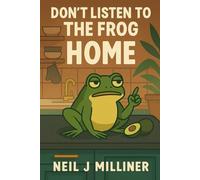 Don’t Listen to the Frog: Home