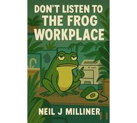 Don’t Listen to the Frog: Workplace