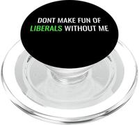Don’t Make Fun of Liberals Without Me Funny Political Tee PopSockets PopGrip pour MagSafe