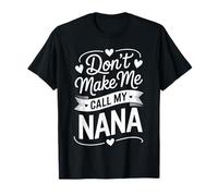 Don’t Make Me Call My Nana Funny Family Mothers Day T-Shirt