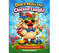 Don’t Make the Chicken Laugh!: A Silly Interactive Read-Aloud Adventure for Kids