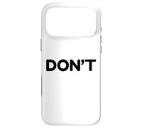 Don’t | Minimal Typographic Humor Design Coque pour iPhone 17 Pro Max
