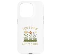 Don’t Mow Let It Grow No Mow May Native Plants Wildflowers Coque pour iPhone 15 Pro