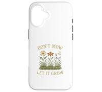 Don’t Mow Let It Grow No Mow May Native Plants Wildflowers Coque pour iPhone 16