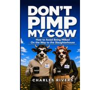 Don’t Pimp My Cow: How To Avoid Being Milked On the Way to the Slaughterhouse