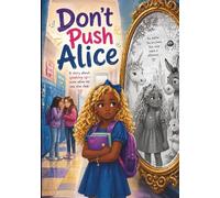 Don’t Push Alice: A story about speaking up- even when no one else does