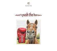Don`t push the horses.: Planner. Motivational planner. Daily planner. Self-help planner. Discipline. Boxing planner.