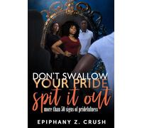 Don’t Swallow Your Pride: Spit it Out - Epiphany Z. Crush - Epiphany Crush - ebook (ePub) - Livre