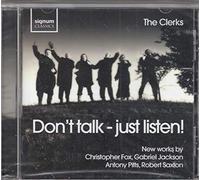 Don't Talk - Just Listen! – Œuvres de C. Fox, G. Jackson, A. Pitts, R. Saxton – Signum