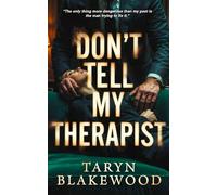 Don’t Tell My Therapist: A Dark Psychological Romance