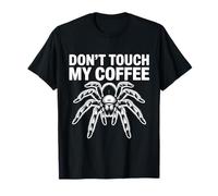 Don’t Touch My Coffee -Araignée Tarentule Humoristique T-Shirt