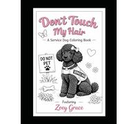 Don’t touch my hair: A service dog coloring book