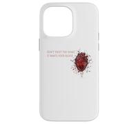 Don`t Trust The Heart, It Wants Your Blood - Citation d'amour Triste Coque pour iPhone 14 Pro Max