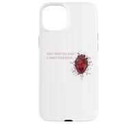 Don`t Trust The Heart, It Wants Your Blood - Citation d'amour Triste Coque pour iPhone 15 Plus
