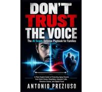 DON’T TRUST THE VOICE: The AI Scam Defense Playbook for Families