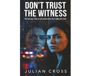 Don’t Trust the Witness: She lied once. Now no one knows when she’s telling the truth. - Psychological Thriller | FBI Investigation | Romantic Suspense | Unreliable Witness