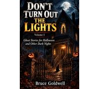 DON’T TURN OUT THE LIGHTS - Volume 1: Ghost Stories for Halloween and Other Dark Nights