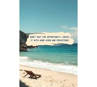 Don’t Wait For Opportunity-Create It With Hard Work And Persistence: Inspiration Collector & On-the-Go Organiser