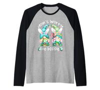 Don`t Worry Be Hoppy with Cute Bunny Ears and Easter GNOME Manche Raglan