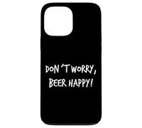 Don´t Worry Beer Happy Cadeau de bière Inscription Humoristique pour Homme Coque pour iPhone 13 Pro Max