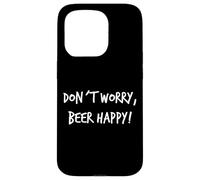 Don´t Worry Beer Happy Cadeau de bière Inscription Humoristique pour Homme Coque pour iPhone 15 Pro