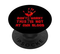 Don‘t Worry This Is Not My Own Blood fête d'halloween PopSockets PopGrip Interchangeable