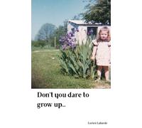 Don’t you dare to grow up… - Lorien Labarde