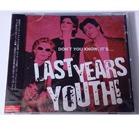 Don’t You Know,It’s...Last Year’s Youth